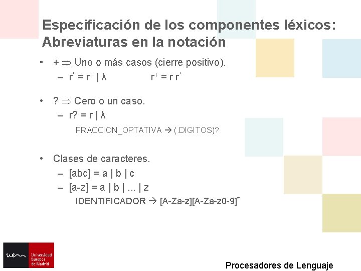 Especificación de los componentes léxicos: Abreviaturas en la notación • + Uno o más