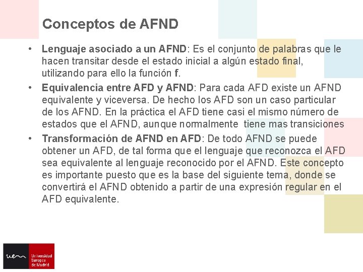 Conceptos de AFND • Lenguaje asociado a un AFND: Es el conjunto de palabras