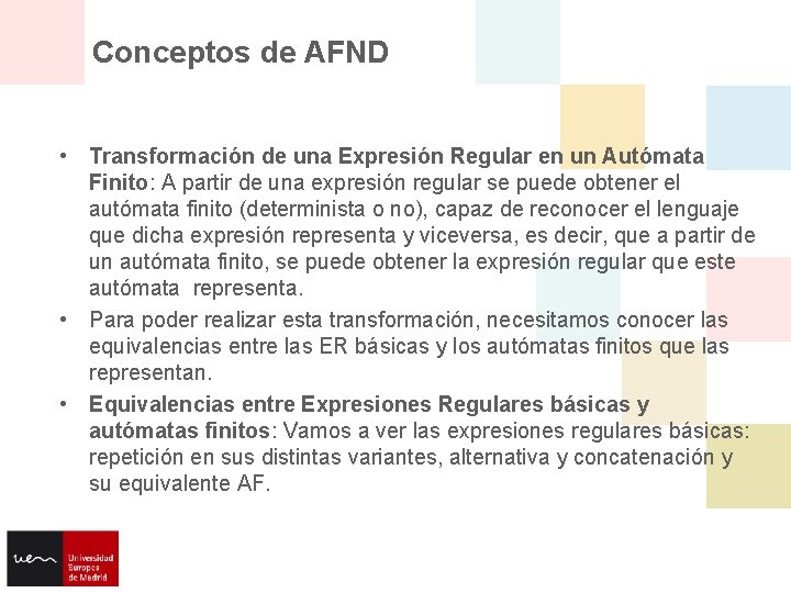Conceptos de AFND • Transformación de una Expresión Regular en un Autómata Finito: A