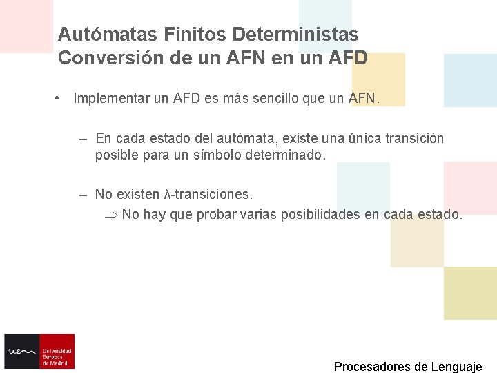 Autómatas Finitos Deterministas Conversión de un AFN en un AFD • Implementar un AFD