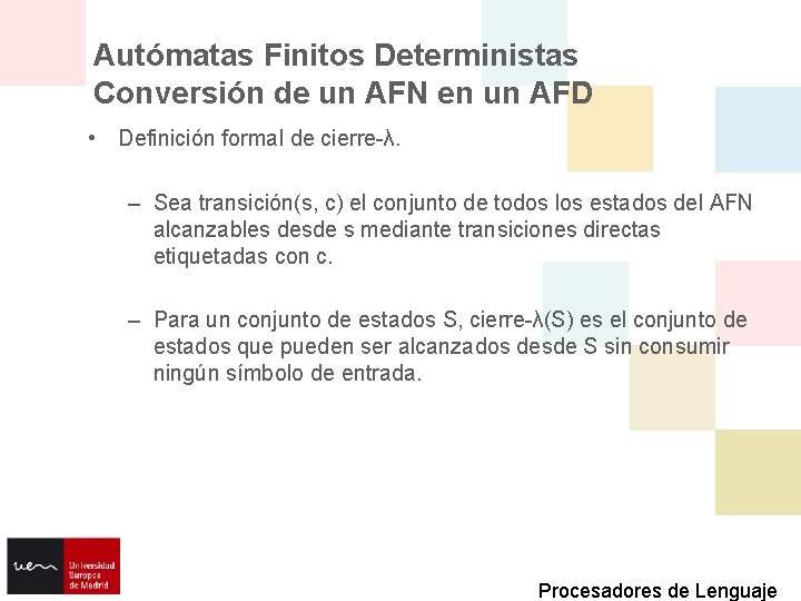 Autómatas Finitos Deterministas Conversión de un AFN en un AFD • Definición formal de