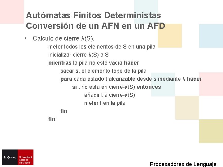 Autómatas Finitos Deterministas Conversión de un AFN en un AFD • Cálculo de cierre-λ(S).