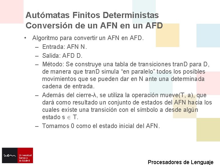 Autómatas Finitos Deterministas Conversión de un AFN en un AFD • Algoritmo para convertir