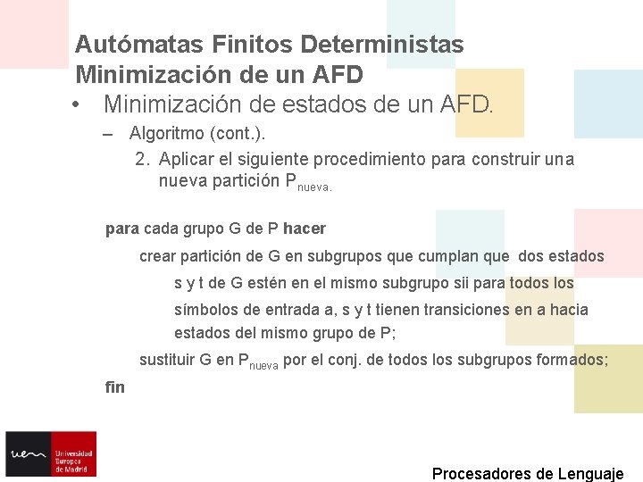 Autómatas Finitos Deterministas Minimización de un AFD • Minimización de estados de un AFD.