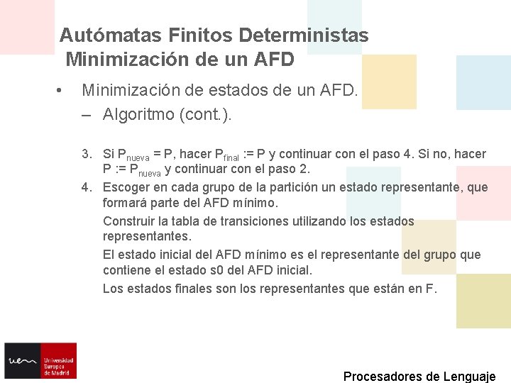 Autómatas Finitos Deterministas Minimización de un AFD • Minimización de estados de un AFD.