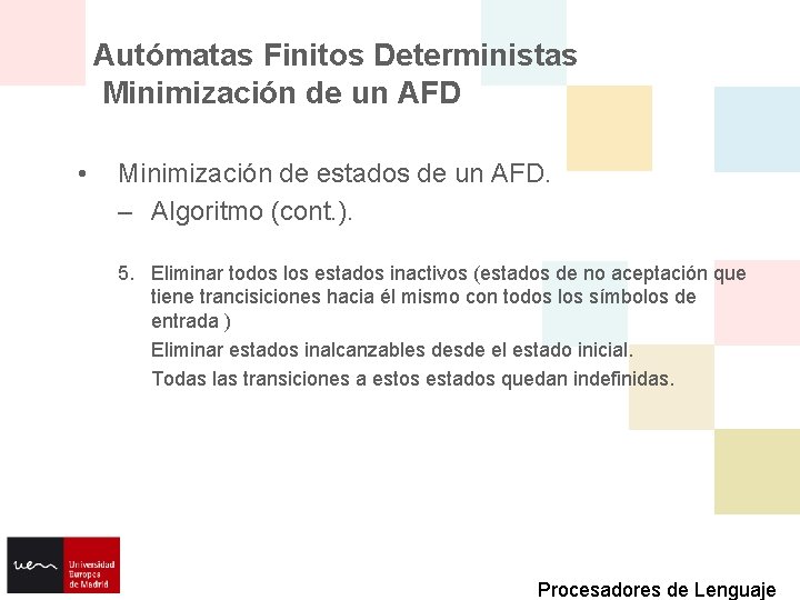 Autómatas Finitos Deterministas Minimización de un AFD • Minimización de estados de un AFD.