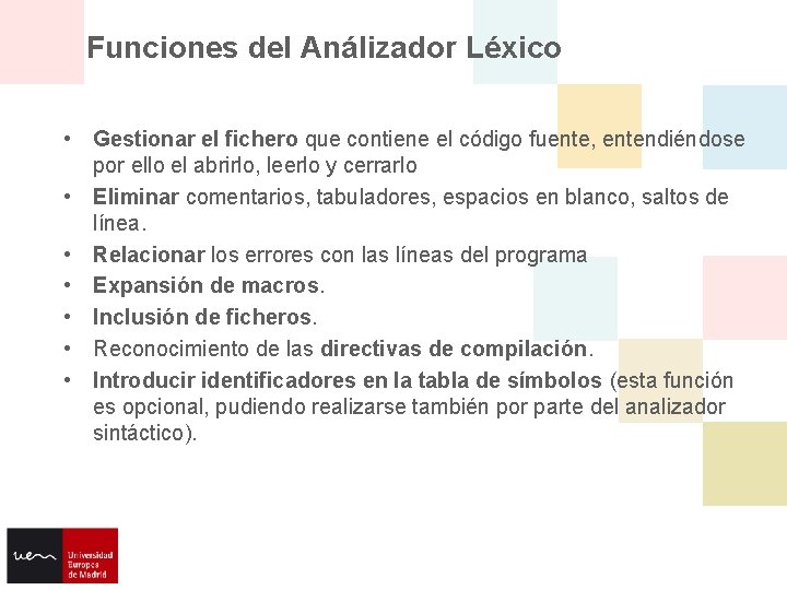 Funciones del Análizador Léxico • Gestionar el fichero que contiene el código fuente, entendiéndose