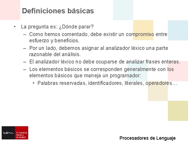 Definiciones básicas • La pregunta es: ¿Dónde parar? – Como hemos comentado, debe existir