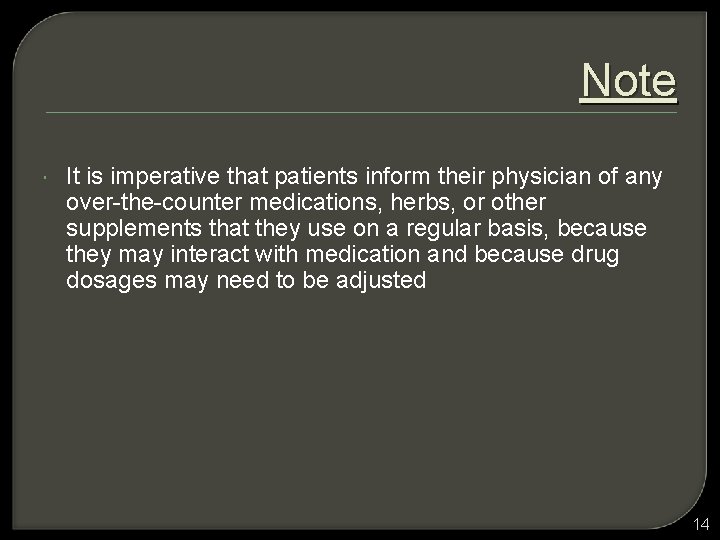 Note It is imperative that patients inform their physician of any over-the-counter medications, herbs,