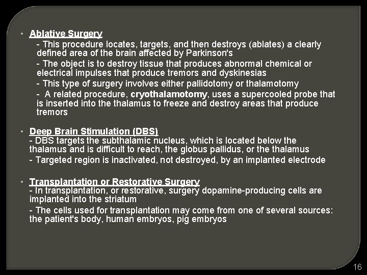  • Ablative Surgery - This procedure locates, targets, and then destroys (ablates) a