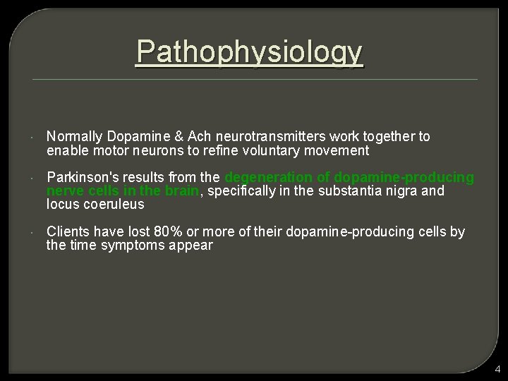 Pathophysiology Normally Dopamine & Ach neurotransmitters work together to enable motor neurons to refine