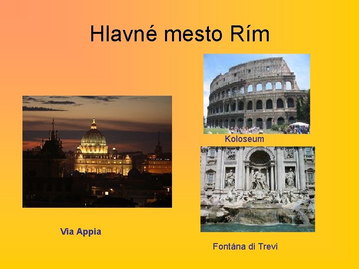 Hlavné mesto Rím Koloseum Via Appia Fontána di Trevi 