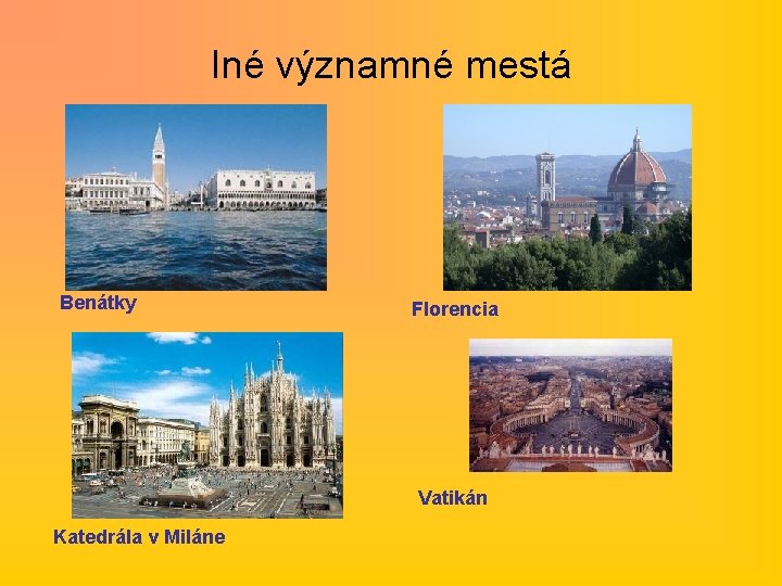 Iné významné mestá Benátky Florencia Vatikán Katedrála v Miláne 