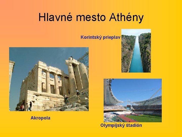 Hlavné mesto Athény Korintský prieplav Akropola Olympijský štadión 