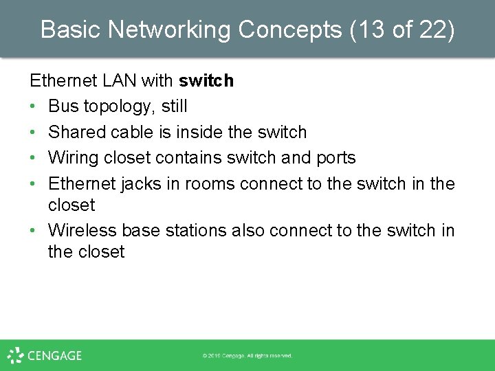 Basic Networking Concepts (13 of 22) Ethernet LAN with switch • Bus topology, still