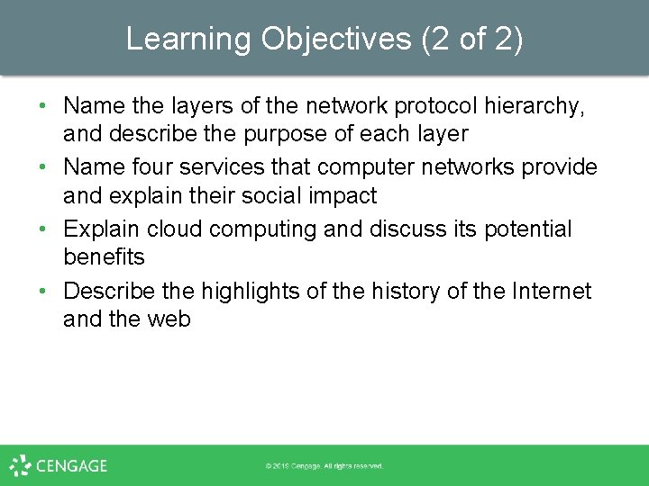 Learning Objectives (2 of 2) • Name the layers of the network protocol hierarchy,