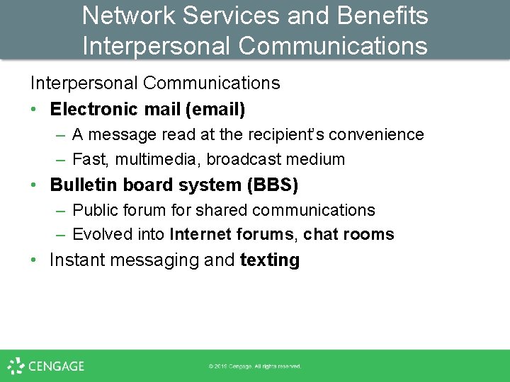 Network Services and Benefits Interpersonal Communications • Electronic mail (email) – A message read