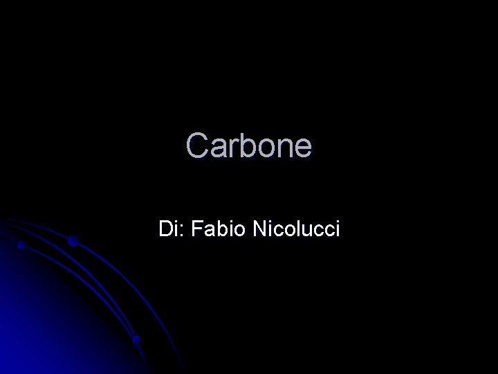 Carbone Di: Fabio Nicolucci 