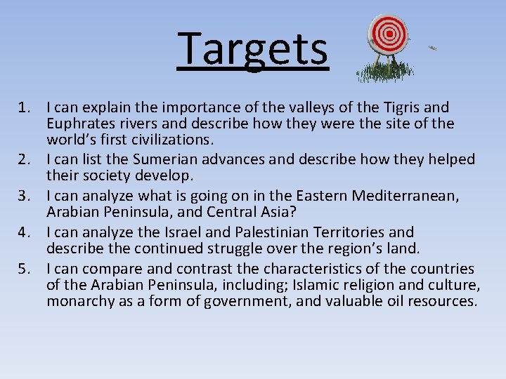 Targets 1. I can explain the importance of the valleys of the Tigris and