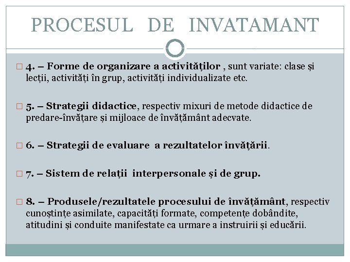 PROCESUL DE INVATAMANT � 4. – Forme de organizare a activităților , sunt variate: