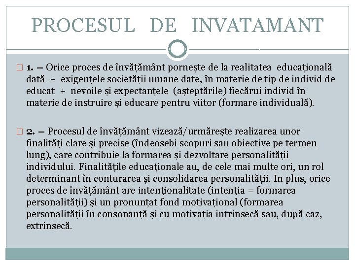 PROCESUL DE INVATAMANT � 1. – Orice proces de învățământ pornește de la realitatea