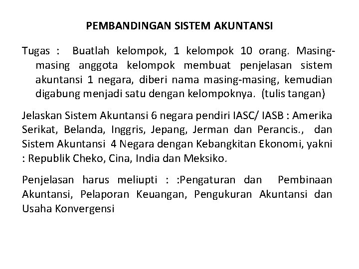PEMBANDINGAN SISTEM AKUNTANSI Tugas : Buatlah kelompok, 1 kelompok 10 orang. Masingmasing anggota kelompok