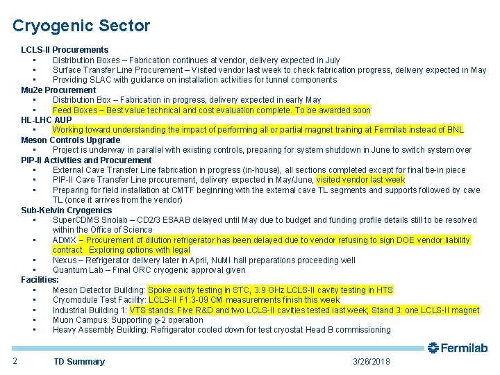 Cryogenic Sector LCLS-II Procurements • Distribution Boxes – Fabrication continues at vendor, delivery expected