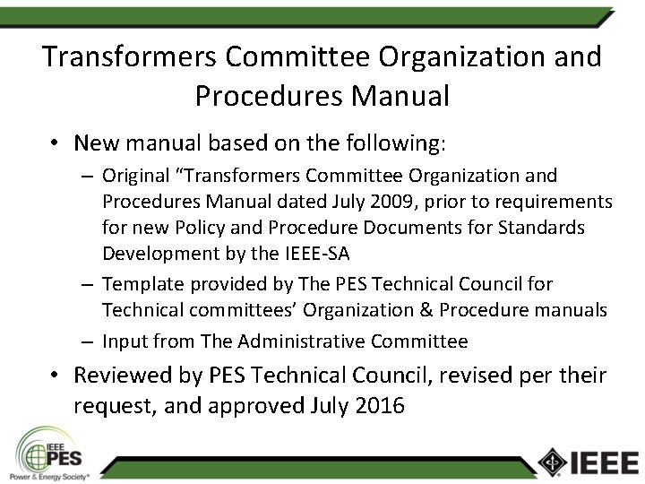 Transformers Committee Organization and Procedures Manual • New manual based on the following: – Transformers Committee Organization and Procedures Manual • New manual based on the following: –