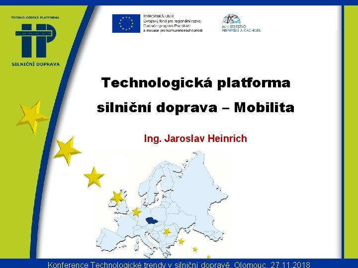 Technologická platforma silniční doprava – Mobilita Ing. Jaroslav Heinrich 