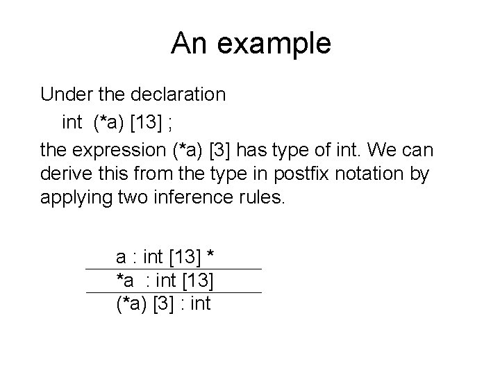An example Under the declaration int (*a) [13] ; the expression (*a) [3] has