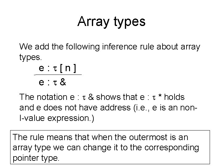 Array types We add the following inference rule about array types. e: [n] e: