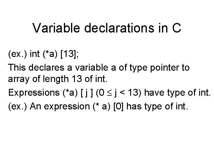 Variable declarations in C (ex. ) int (*a) [13]; This declares a variable a