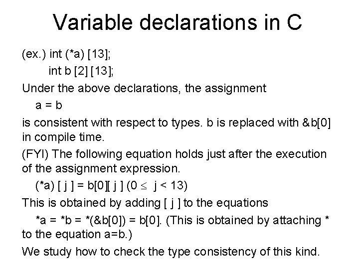 Variable declarations in C (ex. ) int (*a) [13]; int b [2] [13]; Under