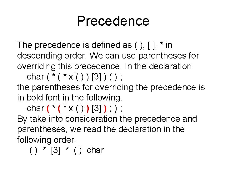 Precedence The precedence is defined as ( ), [ ], * in descending order.