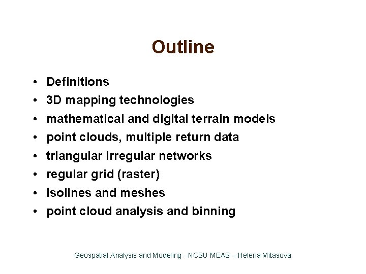 Outline • • Definitions 3 D mapping technologies mathematical and digital terrain models point