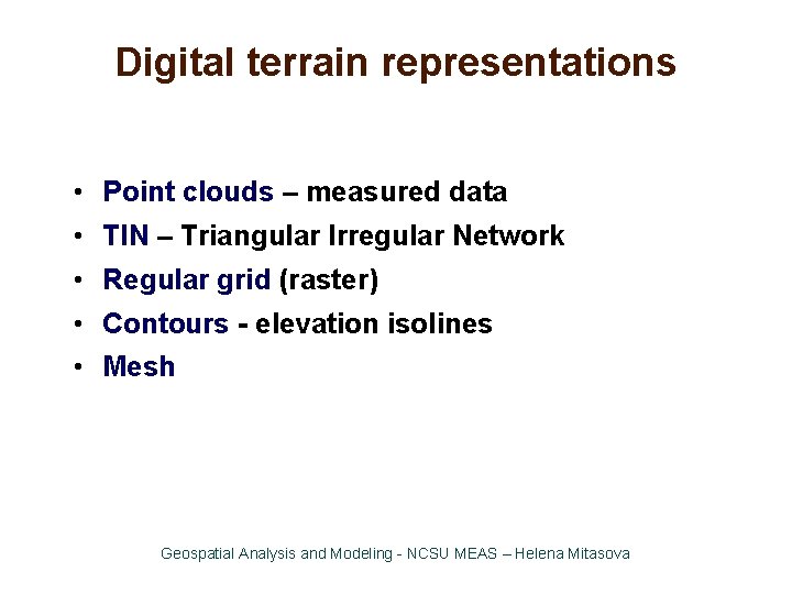 Digital terrain representations • Point clouds – measured data • TIN – Triangular Irregular