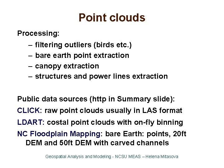 Point clouds Processing: – – filtering outliers (birds etc. ) bare earth point extraction