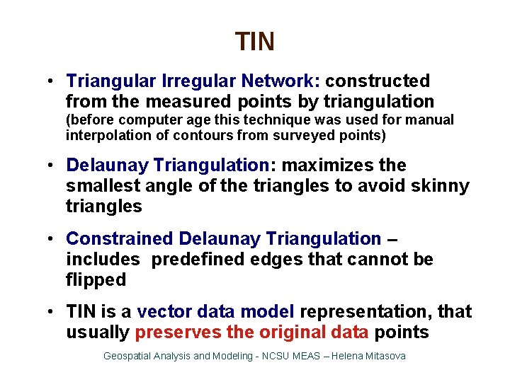 TIN • Triangular Irregular Network: constructed from the measured points by triangulation (before computer