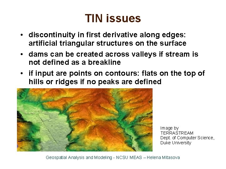 TIN issues • discontinuity in first derivative along edges: artificial triangular structures on the