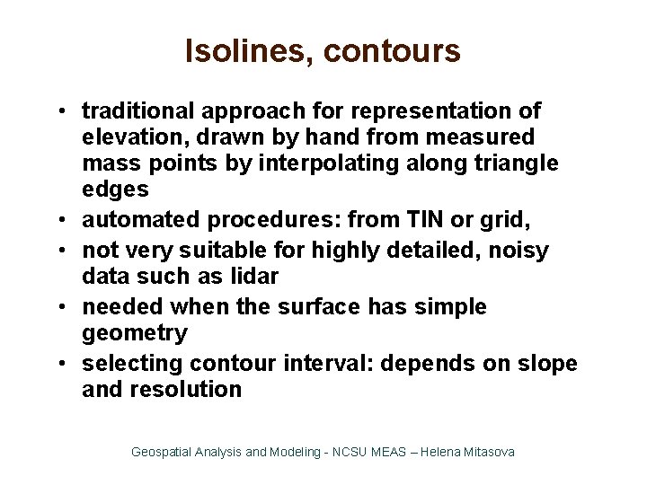 Isolines, contours • traditional approach for representation of elevation, drawn by hand from measured