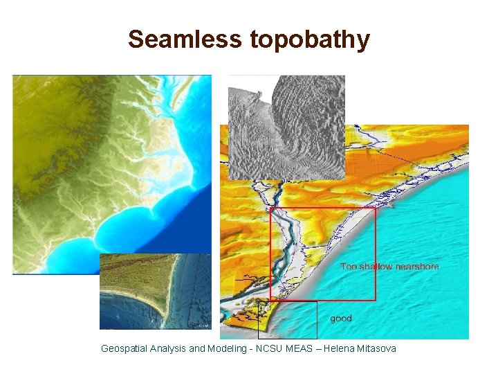 Seamless topobathy Geospatial Analysis and Modeling - NCSU MEAS – Helena Mitasova 