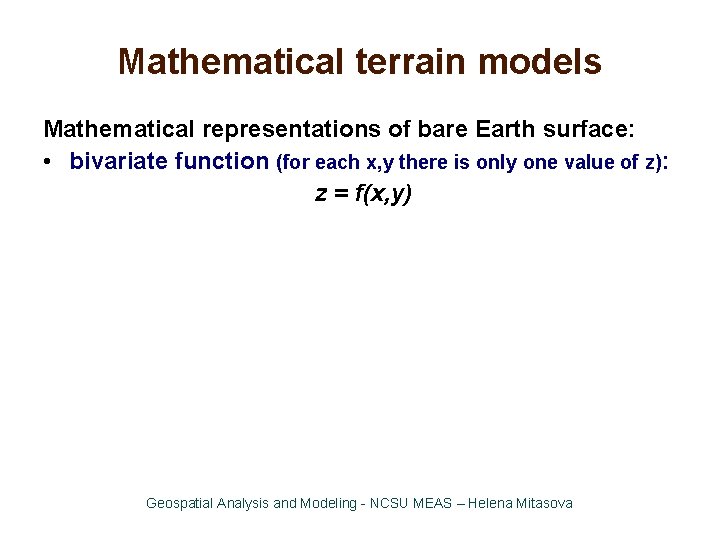 Mathematical terrain models Mathematical representations of bare Earth surface: • bivariate function (for each