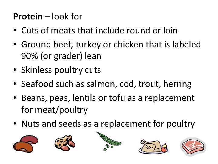 Protein – look for • Cuts of meats that include round or loin •