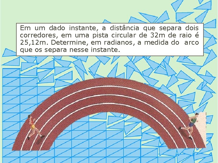 Em um dado instante, a distância que separa dois corredores, em uma pista circular