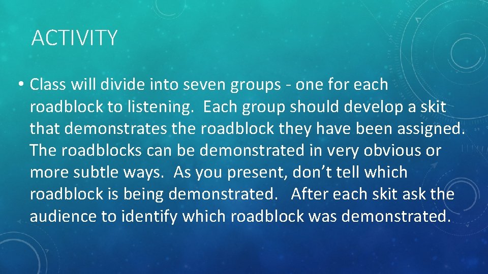 ACTIVITY • Class will divide into seven groups - one for each roadblock to