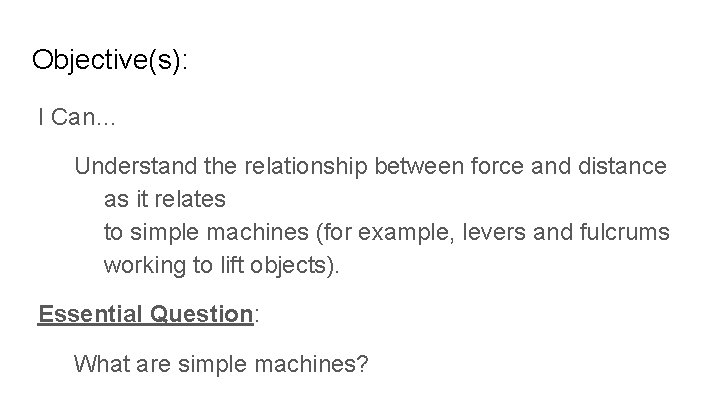 Objective(s): I Can… Understand the relationship between force and distance as it relates to