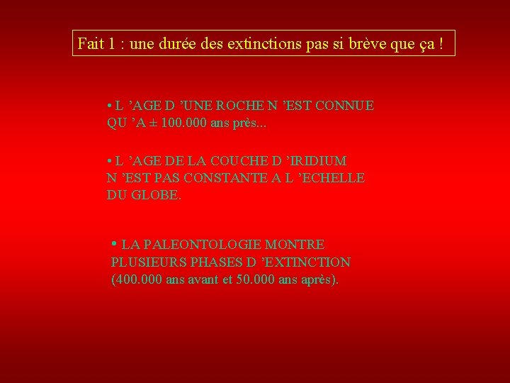 Fait 1 : une durée des extinctions pas si brève que ça ! •