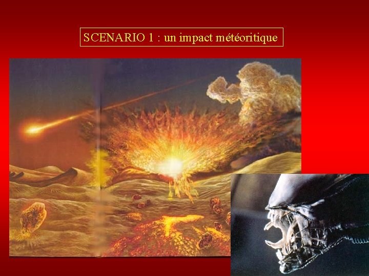 SCENARIO 1 : un impact météoritique 