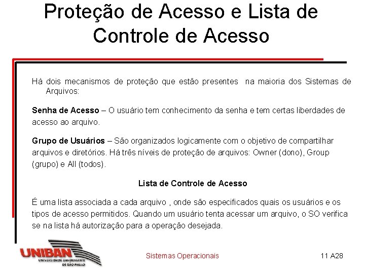 Proteção de Acesso e Lista de Controle de Acesso Há dois mecanismos de proteção