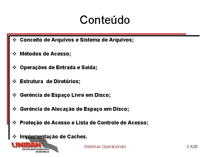 Conteúdo v Conceito de Arquivos e Sistema de Arquivos; v Métodos de Acesso; v